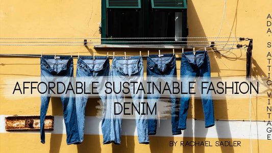 Affordable Sustainable Fashion - Denim
