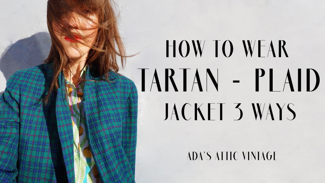 HOW TO WEAR A TARTAN PLAID VINTAGE JACKET 2018
