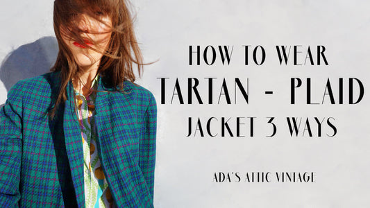 HOW TO WEAR A TARTAN PLAID VINTAGE JACKET 2018