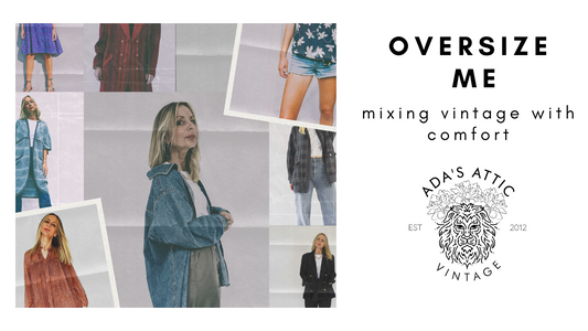 OVERSIZED: Mixing Vintage with Comfort